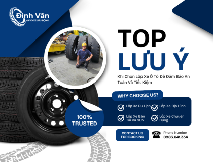 Top Những Lưu Ý Khi Chọn Lốp Xe Ô Tô Để Đảm Bảo An Toàn Và Tiết Kiệm
